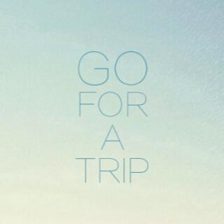 Go for a trip